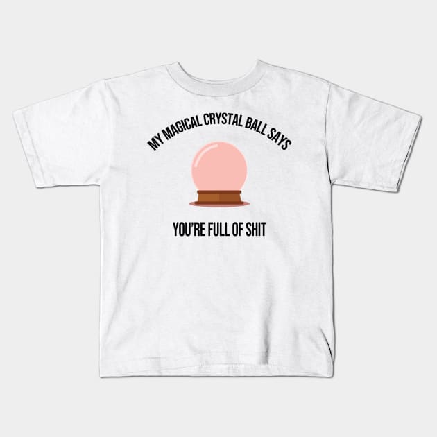 My Magical Crystal Ball Says You're Full of Shit Pastel Goth Witchy Kids T-Shirt by Asilynn